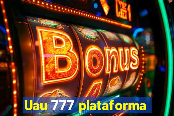 Uau 777 plataforma